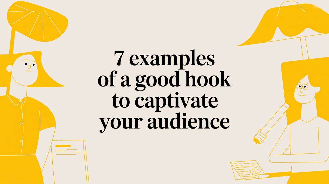 7 Examples of a Good Hook to Captivate Your Audience